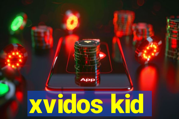 xvidos kid
